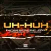 Kayos & Hitch - Uh-Huh - Single (feat. J-R.O.C.) - Single